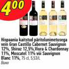Hispaania kaitstud päritolunimetusega
vein Gran Castillo Cabernet Sauvignon
12%, Shiraz 12,5%,Viura & Chardonnay
11%, Moscatel 11% või Sauvignon
Blanc 11%, 75 cl, 5,53/L