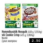 Hommikusöök Nesquik (450 g, 5,55/kg) või Cookie Crisp (425 g, 5,88/kg)
Nestlé