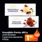 Koorejäätis Premia, 480 g
vanilli; šokolaadi
