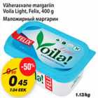 Allahindlus - Väherasvane margariin Voila Light,Felix