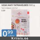 Allahindlus - VESKI MATI TATRAHELBED 500 G