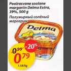 Allahindlus - Poolrasvane soolane margariin Dеlmа Extra, 39%, 500g
