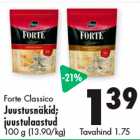 Forte Classico
Juustusnäkid;
juustulaastud