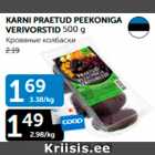 Allahindlus - KARNI PRAETUD PEEKONIGA VERIVORSTID 500 g