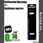 Allahindlus - Grillvardad Mustang
4tk