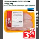 Allahindlus - Jahutatud õrnsoolatud kanafilee
Tallegg, 1 kg
