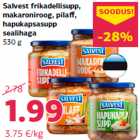 Allahindlus - Salvest frikadellisupp,
makaroniroog, pilaff,
hapukapsasupp
sealihaga
530 g