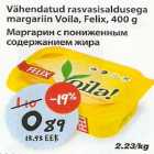 Allahindlus - Vähendatud rasvasisaldusega margariin Voila,Felix