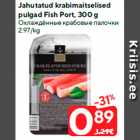 Jahutatud krabimaitselised
pulgad Fish Port, 300 g
