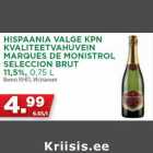 HISPAANIA VALGE KPN
KVALITEETVAHUVEIN
MARQUES DE MONISTROL
SELECCION BRUT
11,5%, 0,75 L