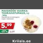 Allahindlus - MAKSIKÖÖK VAARIKATOORJUUSTUMAIUS,
kg
~140g