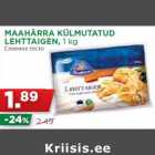 Allahindlus - MAAHÄRRA KÜLMUTATUD
LEHTTAIGEN, 1 kg