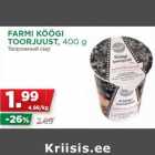 Allahindlus - FARMI KÖÖGI
TOORJUUST, 400 g