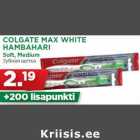 COLGATE MAX WHITE
HAMBAHARI
Soft, Medium