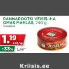 Allahindlus - RANNAROOTSI VEISELIHA
OMAS MAHLAS, 240 g