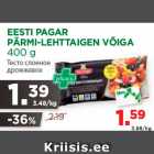 Allahindlus - EESTI PAGAR
PÄRMI-LEHTTAIGEN VÕIGA
400 g