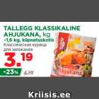 Allahindlus - TALLEGG KLASSIKALINE
AHJUKANA, kg