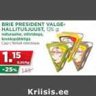 BRIE PRESIDENT VALGEHALLITUSJUUST,
125 g
naturaalne, oliividega,
kreekapähkliga