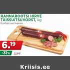 RANNAROOTSI HIRVE
TÄISSUITSUVORST, kg