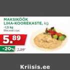 Allahindlus - MAKSIKÖÖK
LIHA-KOOREKASTE, kg
~1,5 kg