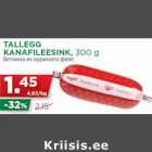 Allahindlus - TALLEGG
KANAFILEESINK, 300 g