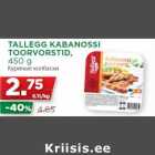 Allahindlus - TALLEGG KABANOSSI
TOORVORSTID,
450 g