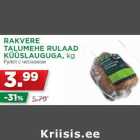 RAKVERE
TALUMEHE RULAAD
KÜÜSLAUGUGA, kg