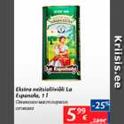 Allahindlus - Ekstra neitsioliiviõli La Espanola, 1 l