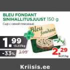 BLEU FONDANT
SINIHALLITUSJUUST 150 g