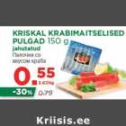 Allahindlus - KRISKAL KRABIMAITSELISED
PULGAD 150 g