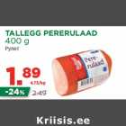 Allahindlus - TALLEGG PERERULAAD
400 g