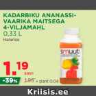 Allahindlus - KADARBIKU ANANASSIVAARIKA
MAITSEGA
4-VILJAMAHL
0,33 L