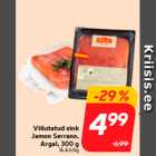 Viilutatud sink
Jamon Serrano,
Argal, 300 g