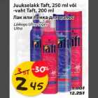 Juukselakk Taft, 250ml või vaht Taft, 200ml