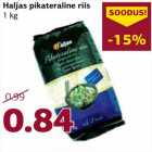 Haljas pikateraline riis
1 kg