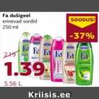 Fa dušigeel
erinevad sordid
250 ml