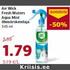 Air Wick
Fresh Waters
Aqua Mist
õhuvärskendaja
345 ml