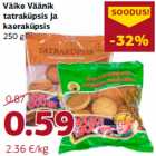 Allahindlus - Väike Väänik
tatraküpsis ja
kaeraküpsis
250 g