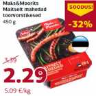 Maks&Moorits
Maitselt mahedad
toorvorstikesed
450 g