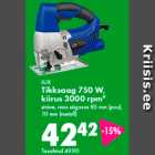 LUX Tikksaag 750 W, kiirus 3000 rpm*
