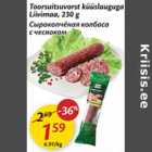 Toorsuitsuvorst küüslauguga Liivimaa, 230 g