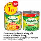 Allahindlus - Konserveeritud mais, 670 g või herned Bonduelle, 800 g