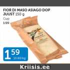 FIOR DI MASO ASIAGO DOP JUUST 150 G