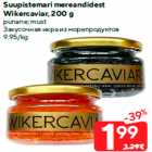 Allahindlus - Suupistemari mereandidest
Wikercaviar, 200 g

