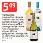 Allahindlus - Prantsusmaa
geograafilise tähisega lauavein Le Grand Noir Sauvignon Blanc 12,5%, kaitstud geograafilise tähisega vein Le Grand
Noir Chardonnay/
Viogner 13% või geograafilise tähisega vein Le Grand Noir Moscato 12%
75 cl, 7,32/L