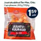 Juustukuubikud Tex-Mex, Otto;
200 g