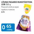 LÕUNA PAGARID RUKKITÄISTERA LEIB 310 G