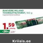 RAKVERE MILANO
TOORSUITSUVORST, 160 g