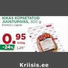 Allahindlus - KIKAS KÜPSETATUD
JUUSTUPOISS, 300 g