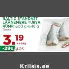 Allahindlus - BALTIC STANDART
LÄÄNEMERE TURSA
RÜMP, 800 g/640 g